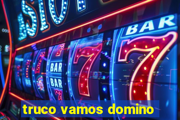 truco vamos domino